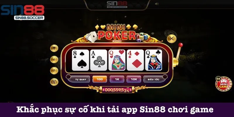 Khắc phục sự cố khi tải app vào Sin88 chơi game